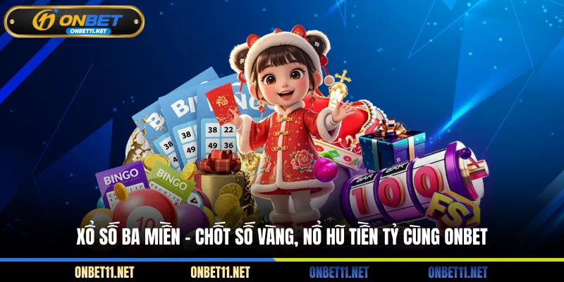 Xổ Số Ba Miền - Chốt Số Vàng, Nổ Hũ Tiền Tỷ Cùng ONBET Xổ số ba miền - Chốt số vàng nổ hũ tiền tỷ cùng ONBET